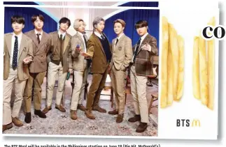  ??  ?? The BTS Meal will be available in the Philippine­s starting on June 18 (Big Hit, McDonald’s)