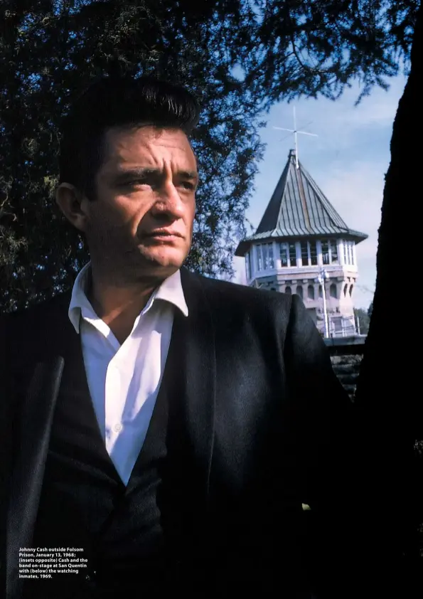  ??  ?? Johnny Cash outside Folsom Prison, January 13, 1968; (insets opposite) Cash and the band on-stage at San Quentin with (below) the watching inmates, 1969.
