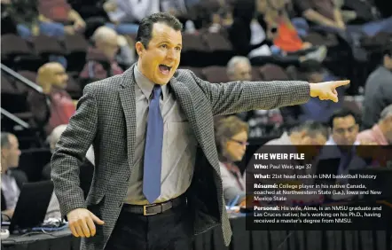  ?? ASSOCIATED PRESS FILE PHOTO ?? New Mexico State head coach Paul Weir leads his team against Northern New Mexico in a Jan. 30 game in Rio Rancho. The University of New Mexico announced Tuesday that Weir will take over as the new UNM men’s basketball coach.