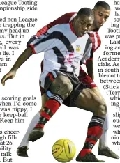  ??  ?? TOOT SWEET: Antonio stood out during his non-League days at Tooting (below)