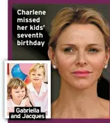  ?? ?? Charlene missed her kids’ seventh birthday