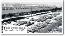  ??  ?? ● The Ferodo site in Caernarfon in 1985