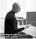  ?? FREJA, THE HISTORY CHANNEL ?? ‘The Mega-Brands That Built America’