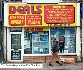  ?? ?? The Deals shop on Cardiff’s City Road