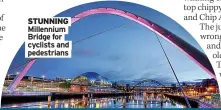  ?? ?? STUNNING Millennium Bridge for cyclists and pedestrian­s