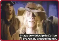  ?? CAPTURE D’ÉCRAN YOUTUBE ?? Image du vidéoclip de Cotton Eye Joe, du groupe Rednex.