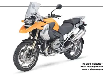  ??  ?? The BMW R1200GS — less a motorcycle and more a phenomenon