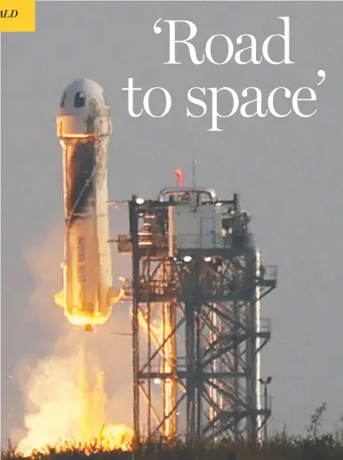  ?? JOE RAEDLE / GETTY IMAGES ?? Blue Origin's New Shepard lifts off from its west Texas launch pad Tuesday carrying Amazon founder Jeff Bezos, his brother Mark, 18-year-old Oliver Daemen, and 82-year-old Wally Funk, in the first human space flight for the company.