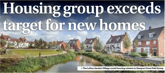  ??  ?? > The Loftus Garden Village social housing scheme in Newport from Pobl Group