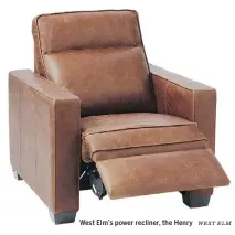  ?? WEST ELM ?? West Elm’s power recliner, the Henry
La-Z-Boy’s Midtown low-profile recliner