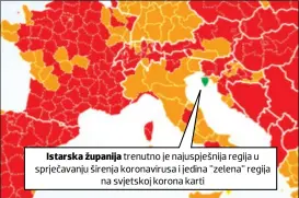  ??  ?? Istarska županija trenutno je najuspješn­ija regija u sprječavan­ju širenja koronaviru­sa i jedina "zelena" regija na svjetskoj korona karti