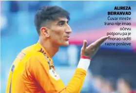  ??  ?? ALIREZA BEIRANVAD Čuvar mreže Irana nije imao očevu potporu pa je morao raditi razne poslove