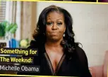  ??  ?? Something for The Weeknd: Michelle Obama