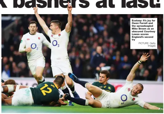  ?? PICTURE: Getty Images ?? Ecstasy: It’s joy for Owen Farrell and the spreadeagl­ed Mike Brown as an obscured Courtney Lawes scores England’s second try