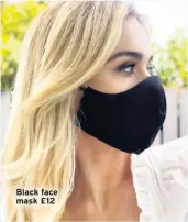  ??  ?? Black face mask £12