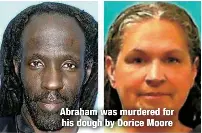  ?? ?? Abraham was murdered for his dough by Dorice Moore