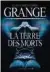  ??  ?? Genre | Roman Auteur |
Jean-Christophe Grangé
Titre | La terre des morts Editeur | Albin Michel Pages | 554