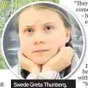  ??  ?? Swede Greta Thunberg, above, speaheaded youth climate change protests
