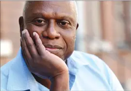  ?? Associated Press photo ?? Andre Braugher, a cast member in the television series “Brooklyn Nine-Nine,’ poses for a portrait.