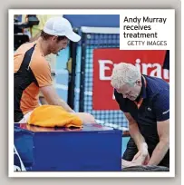  ?? GETTY IMAGES ?? Andy Murray receives treatment