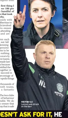  ??  ?? VICTIM Neil Lennon was struck on the face