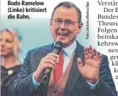  ?? ?? Bodo Ramelow (Linke) kritisiert die Bahn.