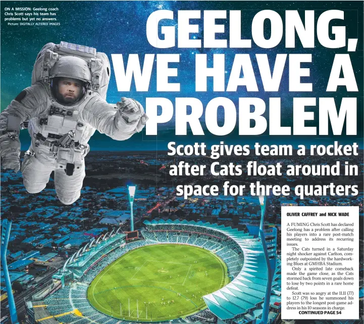  ?? Picture: DIGITALLY ALTERED IMAGES ?? ON A MISSION: Geelong coach Chris Scott says his team has problems but yet no answers.
CONTINUED PAGE 54