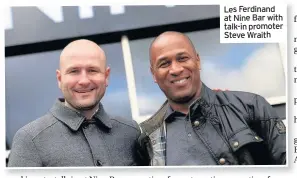  ??  ?? Les Ferdinand at Nine Bar with talk-in promoter Steve Wraith