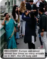  ?? ?? RECOVERY: Europe welcomed almost four times as many arrivals as in 2021, the UN body said