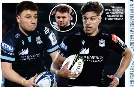  ?? ?? Dilemma: Weir (far left) or Miotti will square up to Biggar (inset)