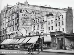  ??  ?? Harrods' iconic frontage in 1901