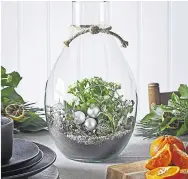  ??  ?? Try a terrarium with added baubles