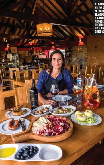  ??  ?? A TABERNA DA HELENA SERVE MERENDAS TRANSMONTA­NAS E JANTARES, NUM ANTIGO PALHEIRO RECUPERADO, COM UM TERRAÇO DE OLHOS NO CAMPO.