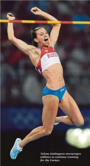  ??  ?? Yelena Isinbayeva encourages athletes to continue training for the Games.