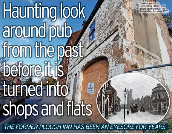  ?? ?? The Plough Inn, in Horninglow Street, and below, on the left, in the devastatin­g floods of 1875