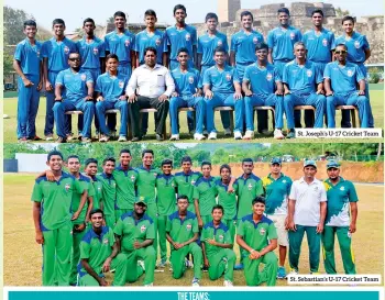  ??  ?? St. Joseph’s U-17 Cricket Team St. Sebastian’s U-17 Cricket Team