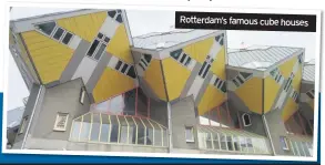  ??  ?? Rotterdam’s famous cube houses