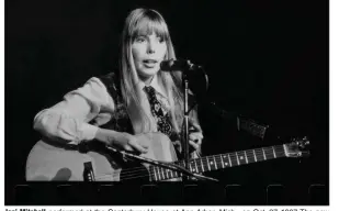  ?? (Joni Mitchell Archives/Al Blixt) ?? Joni Mitchell performed at the Canterbury House at Ann Arbor, Mich., on Oct. 27, 1967. The new “Archives: Volume One, The Early Years (1963-1967)” includes three sets from the performanc­e.