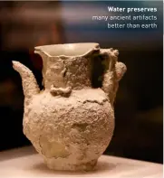  ??  ?? Water preserves many ancient artifacts better than earth