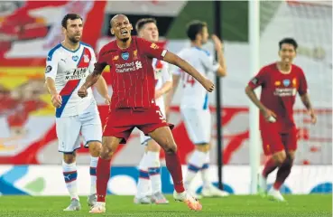  ?? /AFP ?? On a high: Liverpool’s Fabinho celebrates scoring his team’s third goal in the 4-0 victory over Crystal Palace.