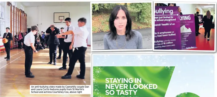  ??  ?? An anti-bullying video made by Caerphilly couple Dan and Laura Curtis features pupils from St Martin’s School and actress Courteney Cox, above right