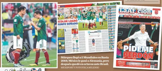  ?? MEXSPORT Y FOTOTECA MILENIO ?? Márquez llegó a 5 Mundiales en Rusia 2018; México le ganó a Alemania, pero después quedó en octavos ante Brasil.