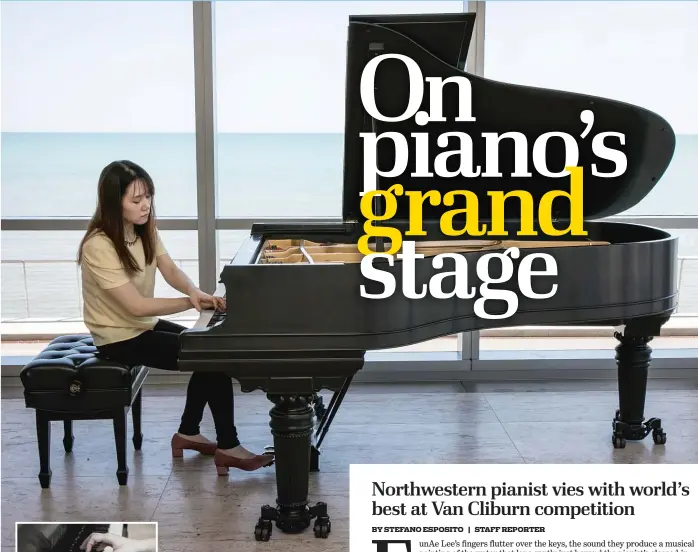  ?? | ASHLEE REZIN/ SUN- TIMES PHOTOS ?? FLUTTERING FINGERS EunAe Lee, who will compete in the Van Cliburn Internatio­nal Piano Competitio­n, practices at Northweste­rn University’s Ryan Center for the Musical Arts in Evanston.