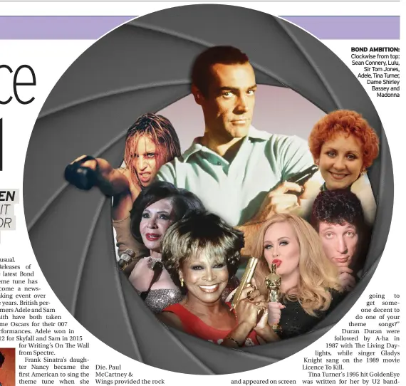  ?? ?? BOND AMBITION: Clockwise from top: Sean Connery, Lulu, Sir Tom Jones, Adele, Tina Turner, Dame Shirley Bassey and Madonna