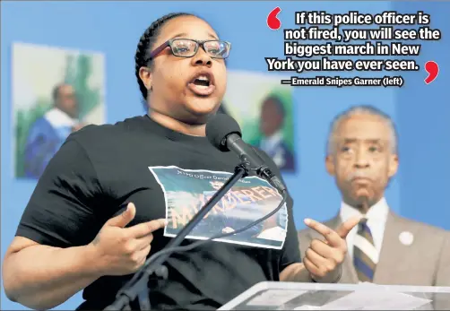  ??  ?? ANGER: Emerald Snipes Garner, the daughter of the late Eric Garner, warns the NYPD to take action while flanked by the Rev. Al Sharpton on Saturday.