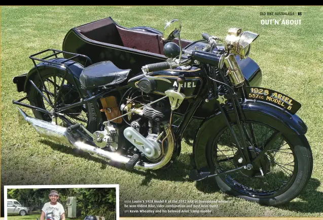  ?? ?? ABOVE Laurie’s 1928 Model B at the 2012 AAR in Queensland where he won Oldest Bike/rider combinatio­n and Best Ariel Outfit.