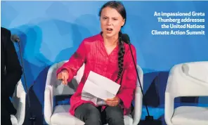  ??  ?? An impassione­d Greta Thunberg addresses
the United Nations Climate Action Summit