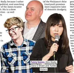  ??  ?? Funny bones: Alex Kealy, Dara Ó Briain and Yuriko Kotani