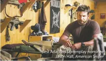  ??  ?? Best Adapted Screenplay nomineeJas­on Hall, American Sniper