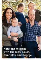  ??  ?? Kate and William with the kids: Louis, Charlotte and George